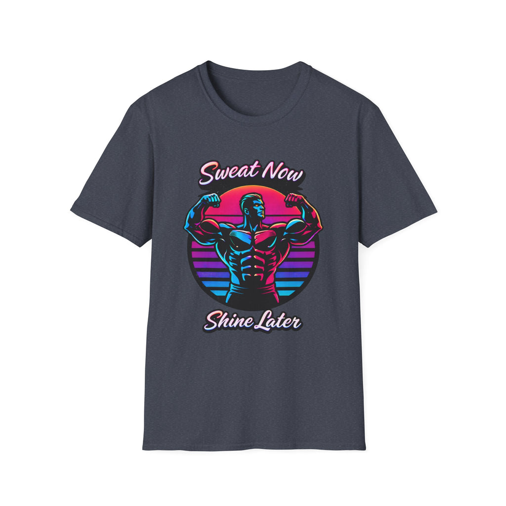sweat now shine later T-Shirt