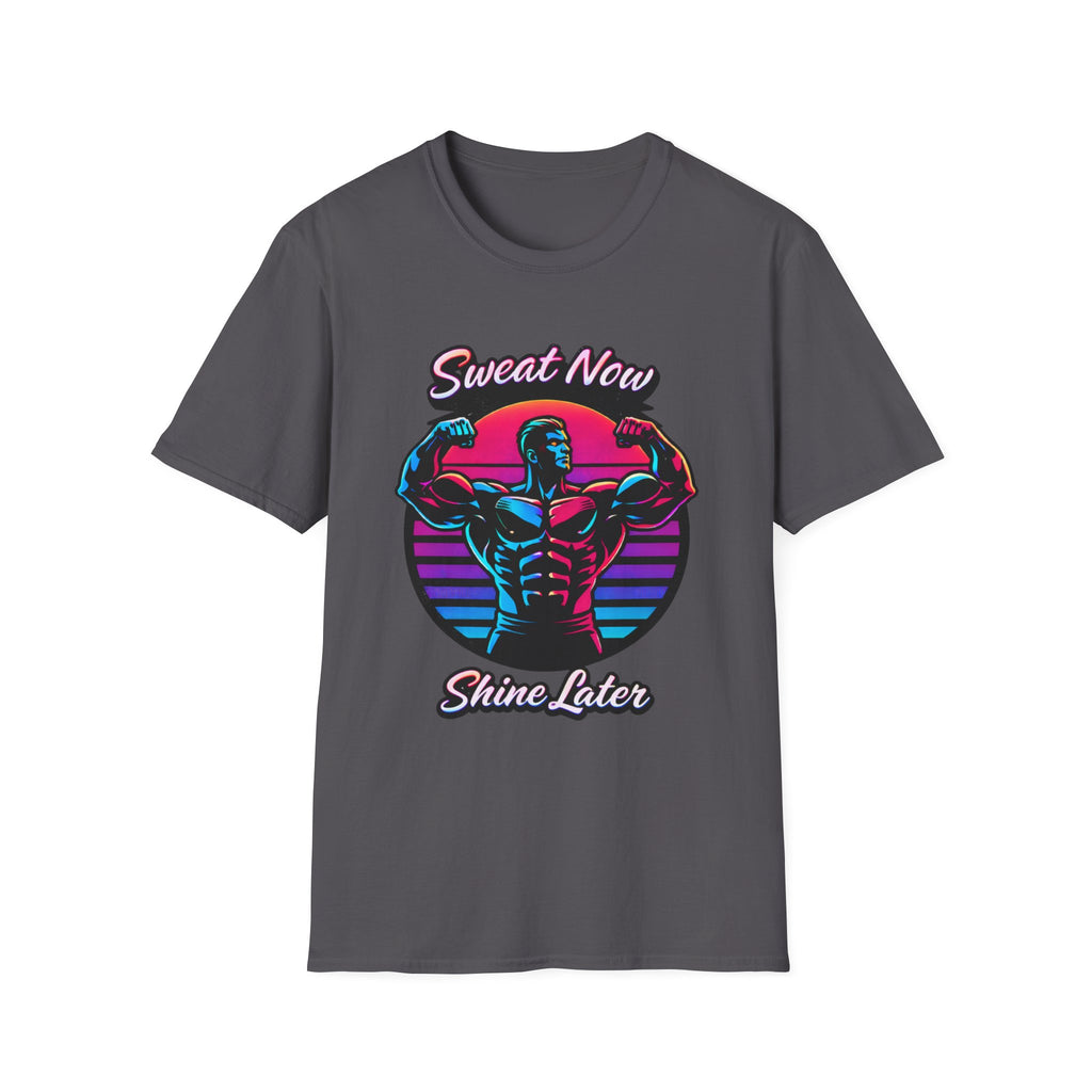 sweat now shine later T-Shirt